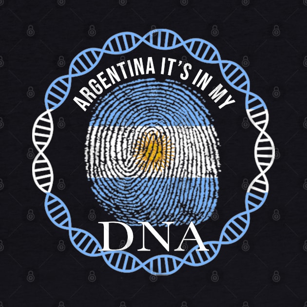 Argentina Its In My DNA - Gift for Argentinian From Argentina by Country Flags